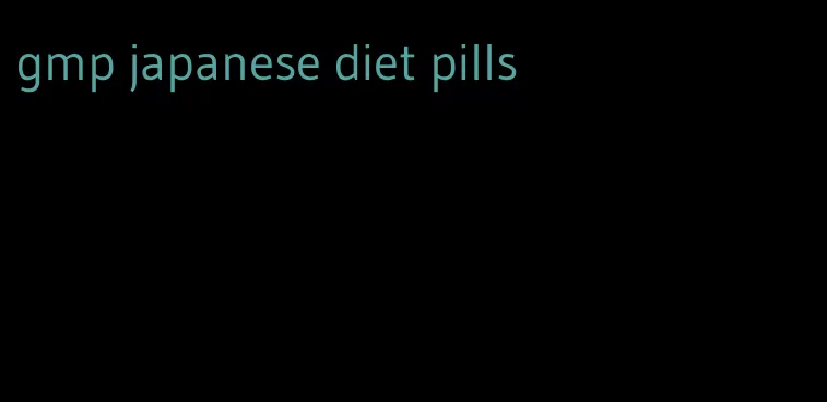 gmp japanese diet pills