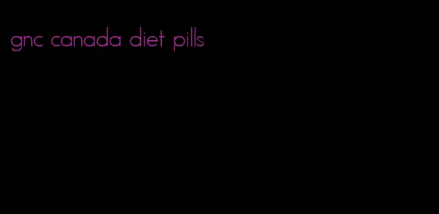 gnc canada diet pills