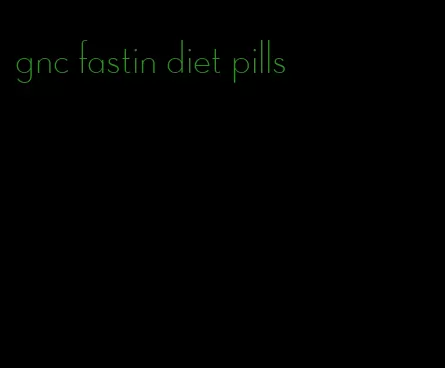 gnc fastin diet pills