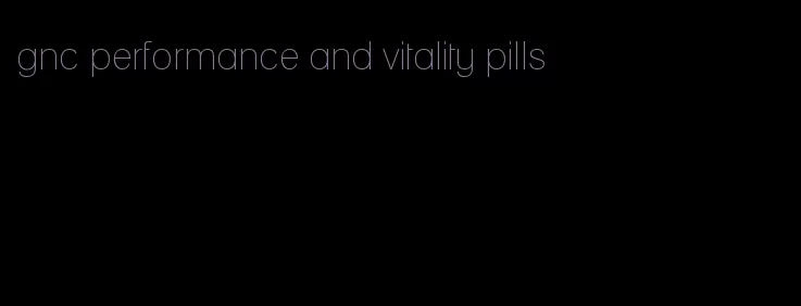 gnc performance and vitality pills