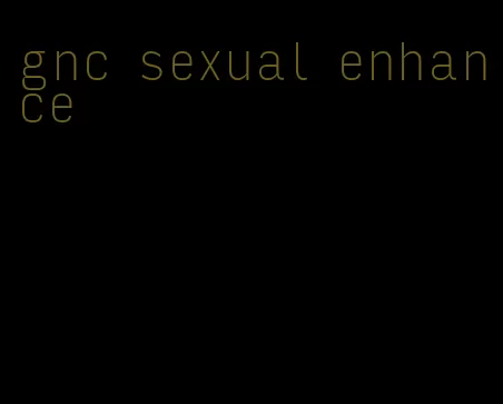 gnc sexual enhance