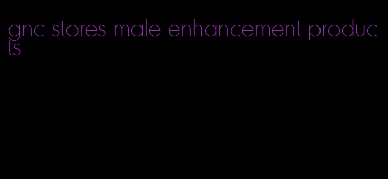 gnc stores male enhancement products