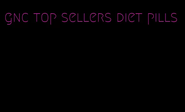 gnc top sellers diet pills