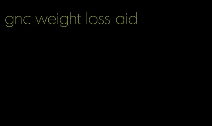 gnc weight loss aid