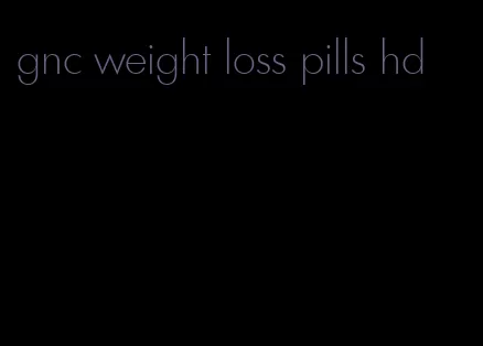 gnc weight loss pills hd