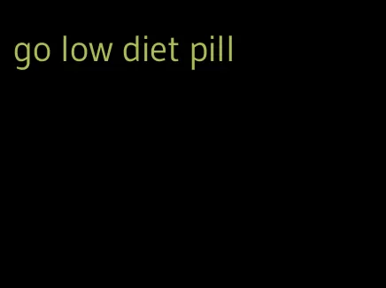 go low diet pill