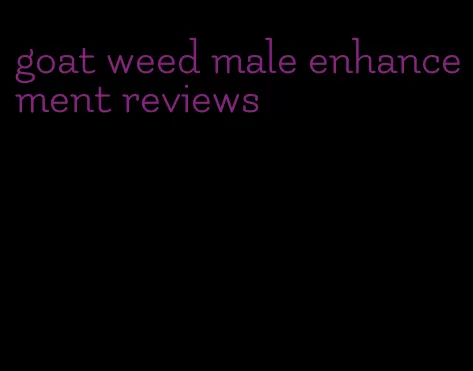 goat weed male enhancement reviews