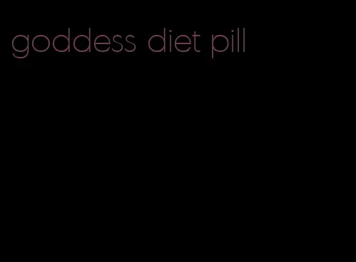 goddess diet pill