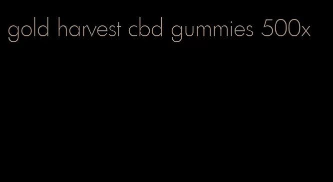 gold harvest cbd gummies 500x