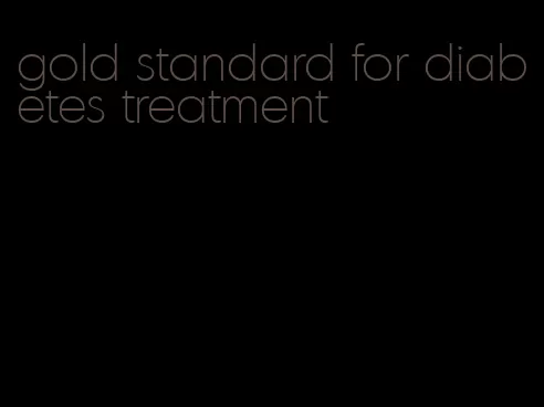 gold standard for diabetes treatment