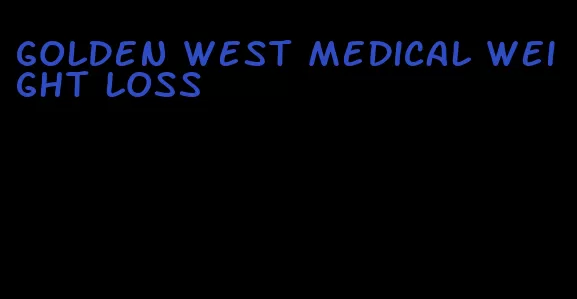 golden west medical weight loss