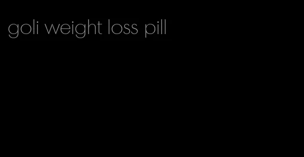 goli weight loss pill