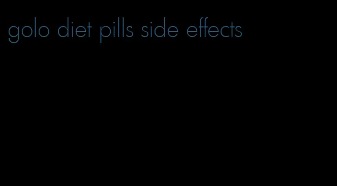 golo diet pills side effects