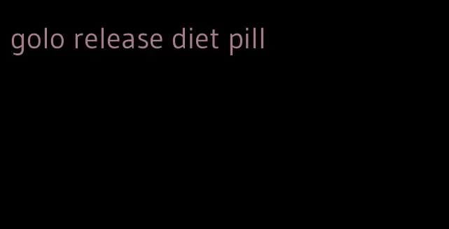 golo release diet pill