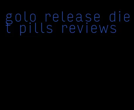 golo release diet pills reviews