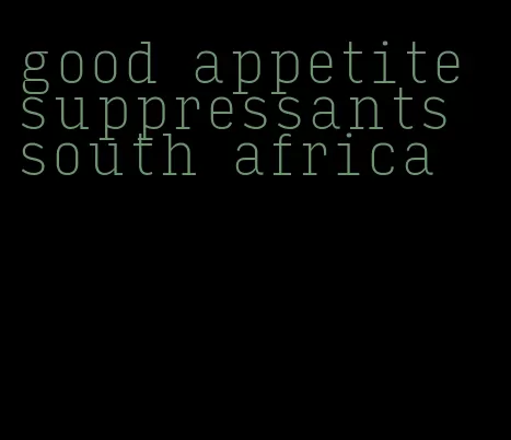 good appetite suppressants south africa