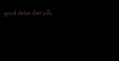 good detox diet pills