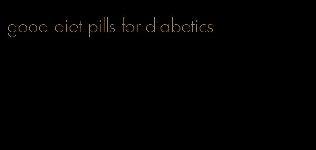 good diet pills for diabetics