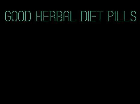 good herbal diet pills