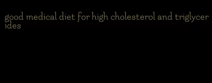 good medical diet for high cholesterol and triglycerides