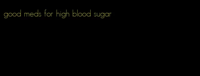 good meds for high blood sugar