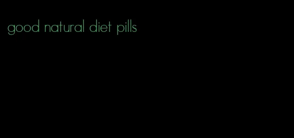 good natural diet pills