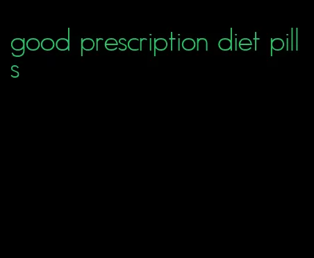 good prescription diet pills