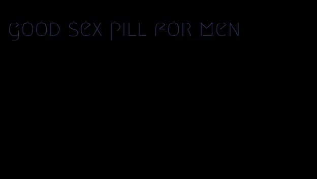 good sex pill for men