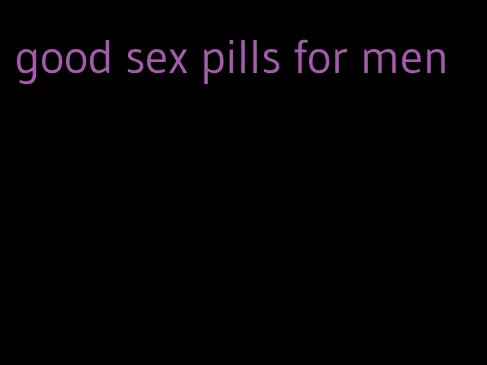 good sex pills for men