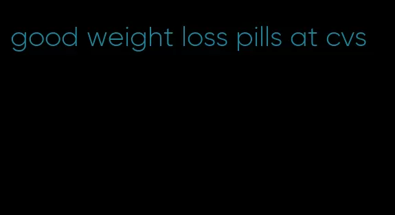 good weight loss pills at cvs