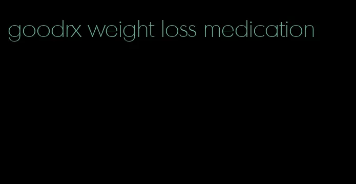 goodrx weight loss medication