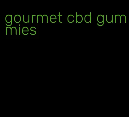 gourmet cbd gummies