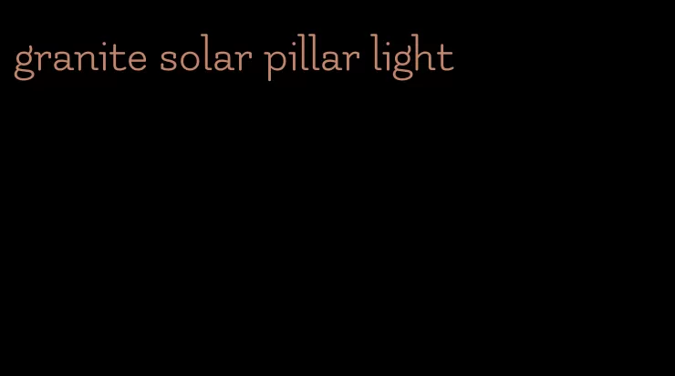 granite solar pillar light