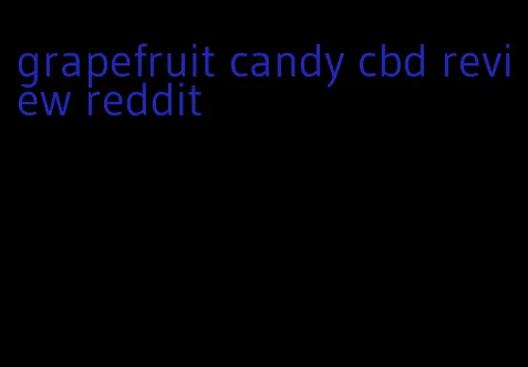 grapefruit candy cbd review reddit