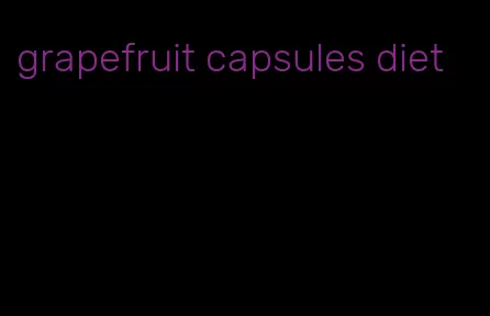 grapefruit capsules diet