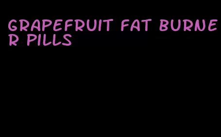 grapefruit fat burner pills