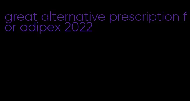 great alternative prescription for adipex 2022