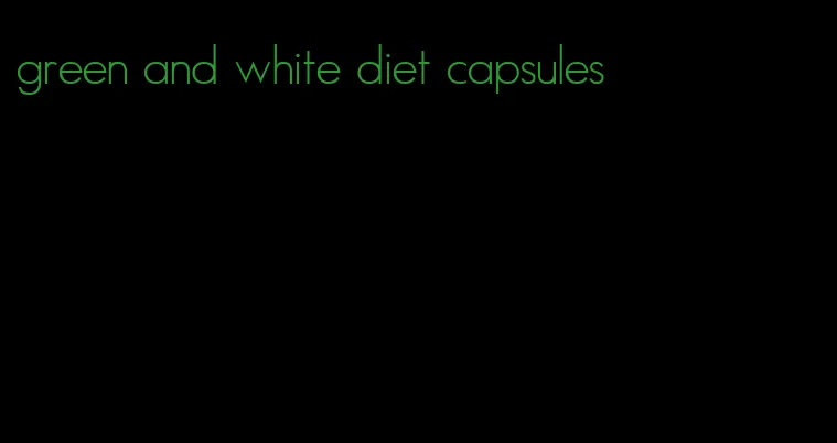 green and white diet capsules