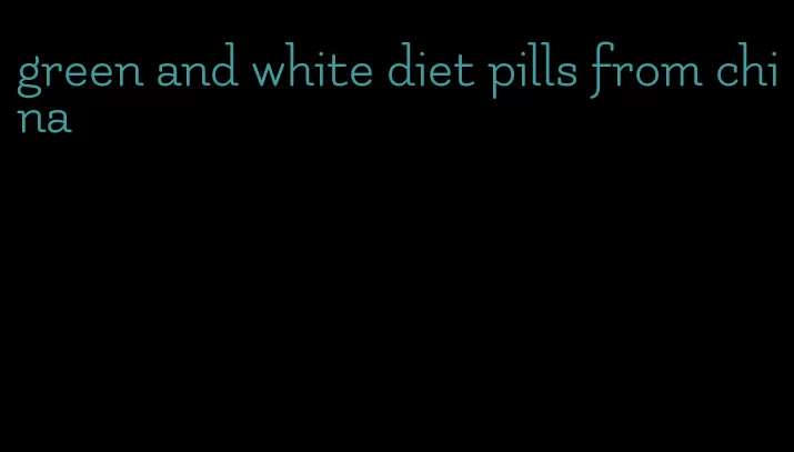 green and white diet pills from china