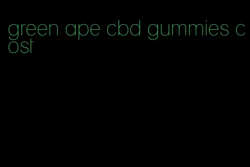 green ape cbd gummies cost