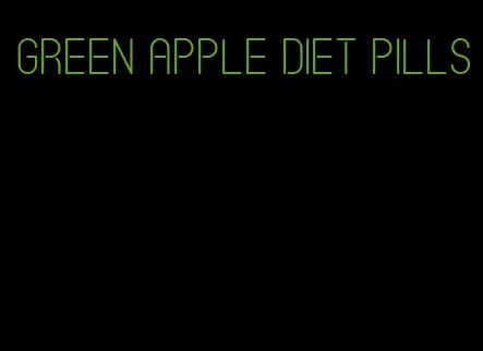 green apple diet pills