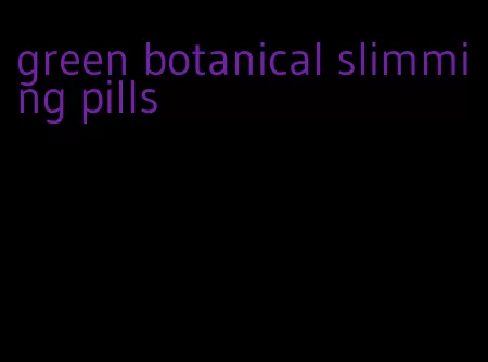 green botanical slimming pills