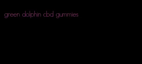 green dolphin cbd gummies