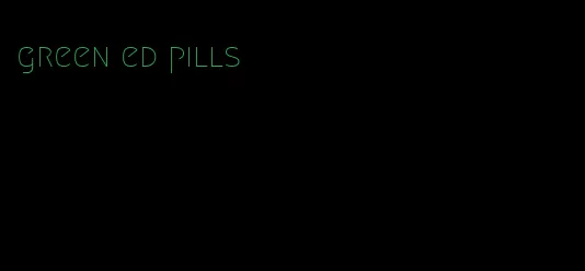 green ed pills