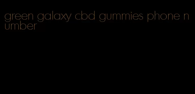 green galaxy cbd gummies phone number