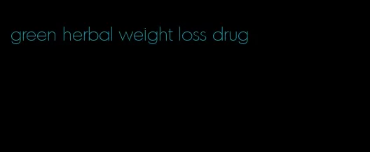 green herbal weight loss drug