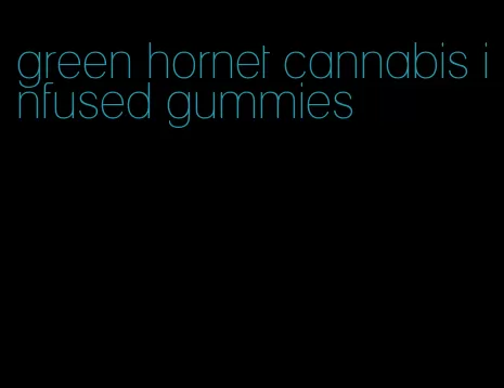 green hornet cannabis infused gummies