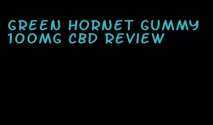 green hornet gummy 100mg cbd review