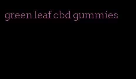 green leaf cbd gummies