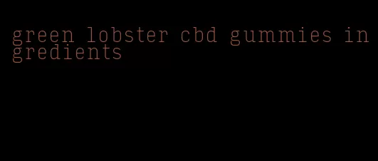 green lobster cbd gummies ingredients